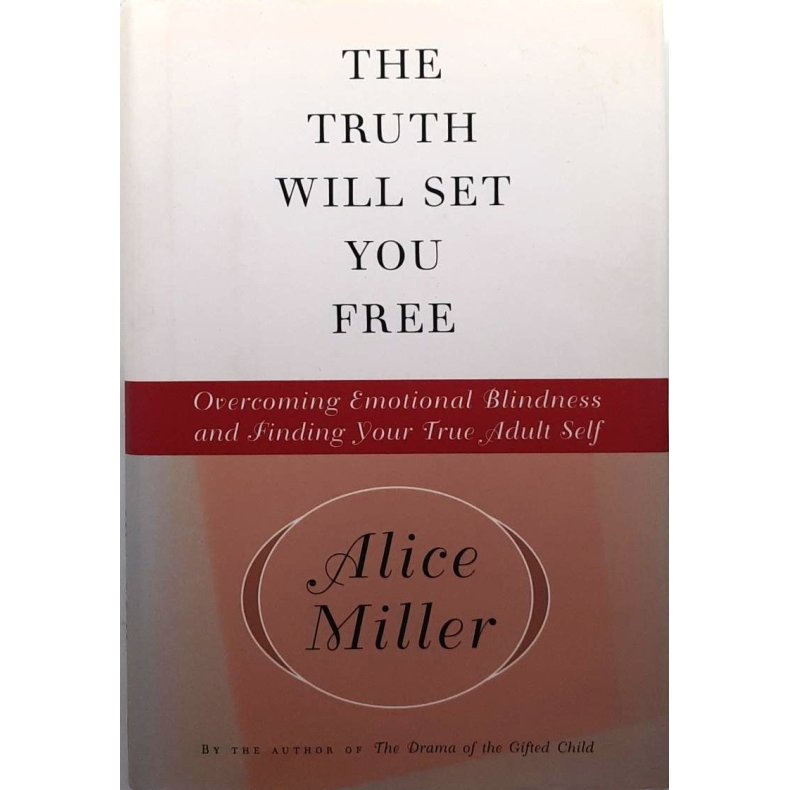 Alice Miller - The Truth Will Set You Free (Innbundet)