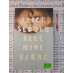 Alice Sebold - Alle mine kjre