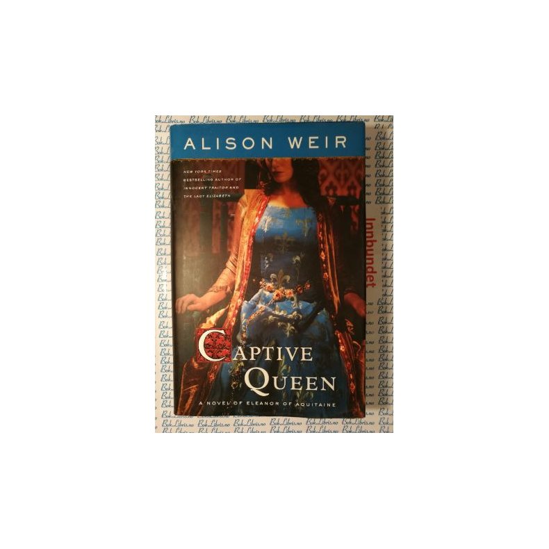 Alison Weir - Captive Queen