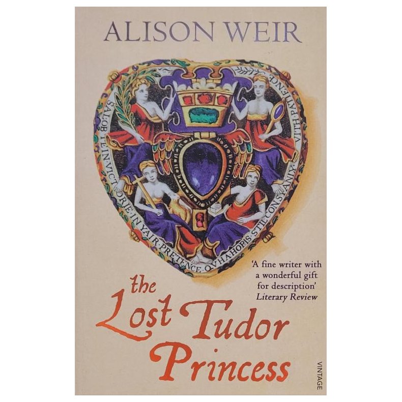 Alison Weir - The Lost Tudor Princess