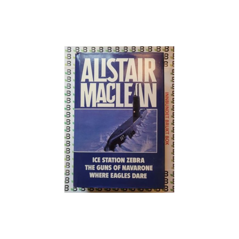 Alistair MacLean - Ice station zebra, The guns of Navarone, Where the eagles dare