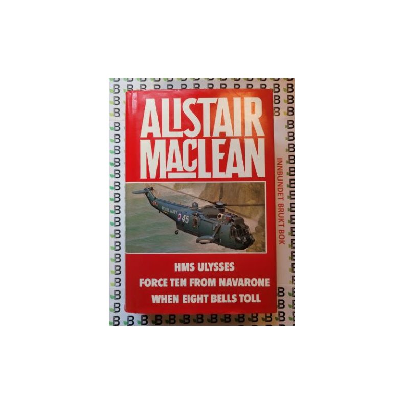 Alistair Maclean - HMS Ulysses, Force ten from Navarone, When eight bells toll
