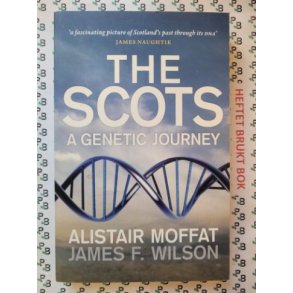Alistair Moffat and James F. Wilson - The Scots: A Genetic Journey
