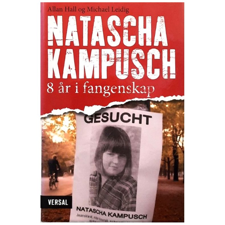 Allan Hall og Michael Leidig - Natascha Kampusch 8 �r i fangenskap (Innb.)
