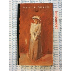 Amalie Skram - Lucie