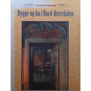 Amund Spangen - Bygge og bo i Nord-sterdalen
