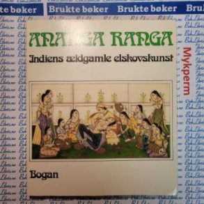 Ananga Ranga - Indiens ldgamle elskovskunst
