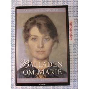 Anastassia Arnold - Balladen om Marie: En biografi over Marie Kryer