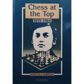 Anatoly Karpov - Chess at the top 1979-1984 (Heftet)