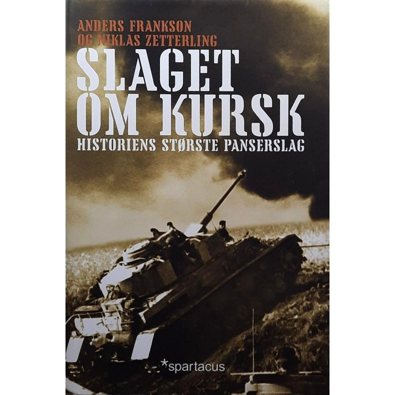 Anders Frankson og Niklas Zetterling - Slaget om Kursk - historiens strste panserslag