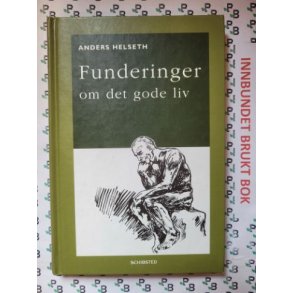 Anders Helseth - Funderinger om det gode liv