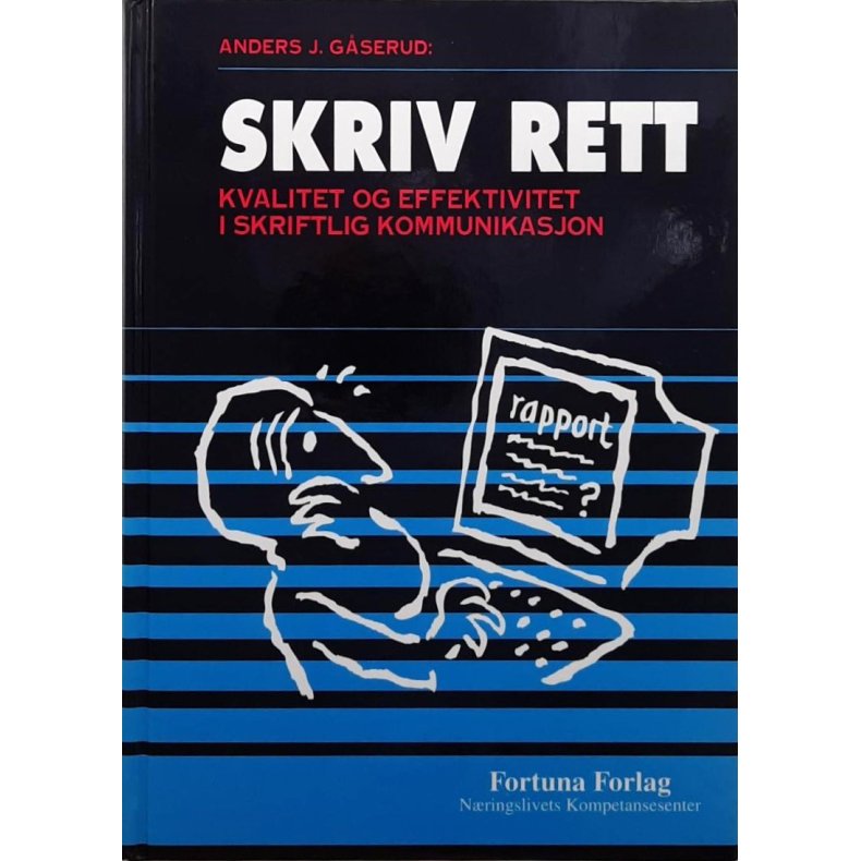 Anders J. Gserud - Skriv rett: Kvalitet og effektivitet i skriftlig kommunikasjon