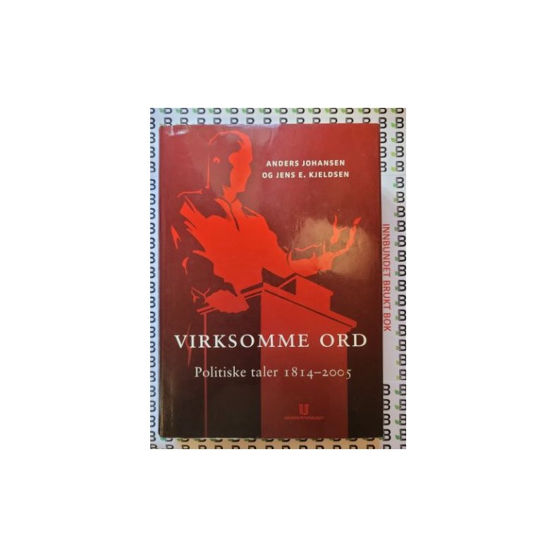 Anders Johansen og Jens E. Kjeldsen - Virksomme ord Politiske taler 1814-2005