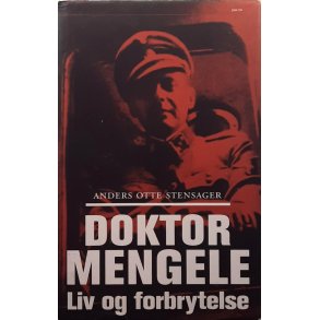 Anders Otto Stensager  - Doktor Mengele - Liv og forbrytelse (Innbundet)