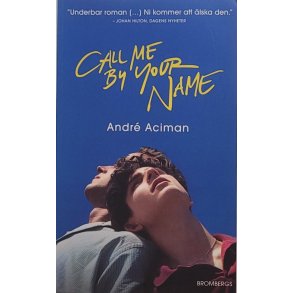 Andr Aciman - Call Me By Your Name (Svensk)