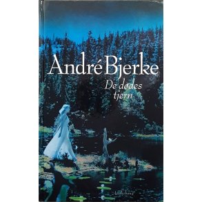 Andr� Bjerke - De d�des tjern (Innbundet)