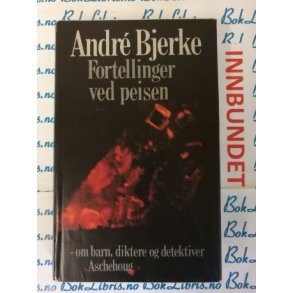 Andre Bjerke - Fortellinger ved peisen (I)
