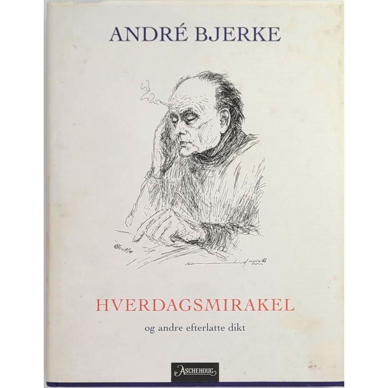 Andr Bjerke - Hverdagsmirakel og andre efterlatte dikt