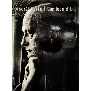 Andr� Bjerke - Samlede dikt - Innbundet