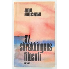 Andr Glucksmann - Avskrekkingens filosofi