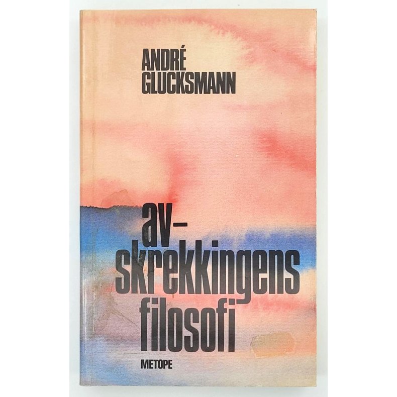 Andr Glucksmann - Avskrekkingens filosofi