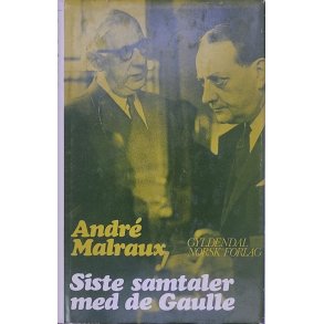 Andr Malraux - Siste samtaler med de Gaulle