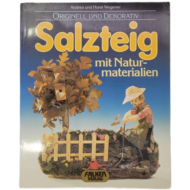 Andrea und Horst Wegener - Salzteig mit Naturmaterialien (Heftet)