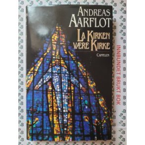 Andreas Aarflot - La kirken vre kirke