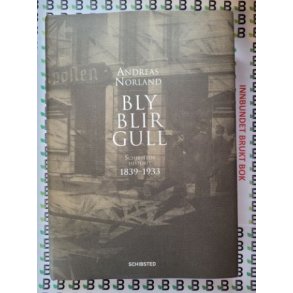 Bly blir Gull: Schibsteds historie 1839-1933 � Andreas Norland � Bruktbok � Innbundet