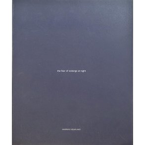 Andreas Siqueland - The fear of icebergs at night (Heftet)