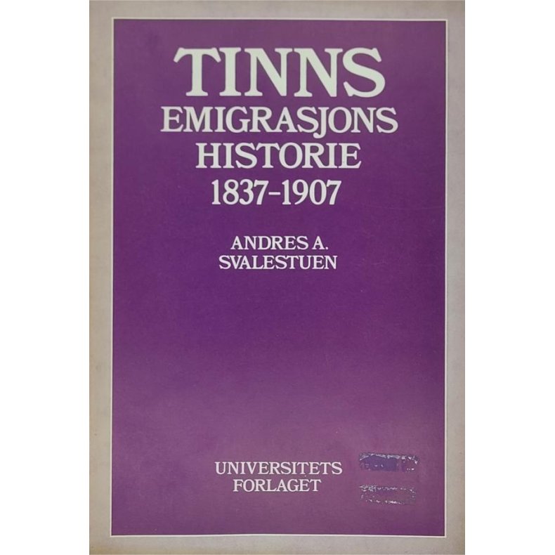 Andres A. Svalestuen - Tinns emigrasjonshistorie 1837-1907