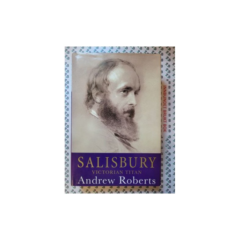 Andrew Roberts - Salisbury: Victorian Titan