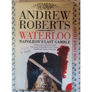 Andrew Roberts - Waterloo: Napoleon's Last Gamble