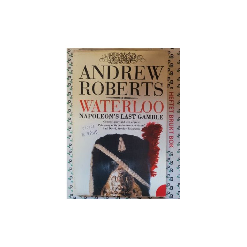 Andrew Roberts - Waterloo: Napoleon's Last Gamble