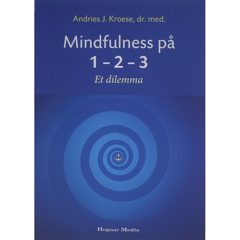 Andries J. Kroese - Mindfulness p 1-2-3 Et dilemma (Heftet)