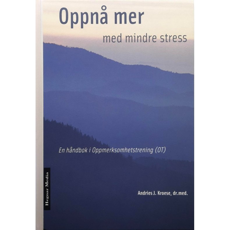 Andries J. Kroese - Oppn� mer med mindre stress (Innbundet)