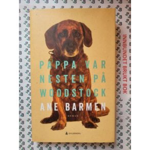 Pappa var nesten p� woodstock - Ane Barmen - Bruktbok - Innbundet