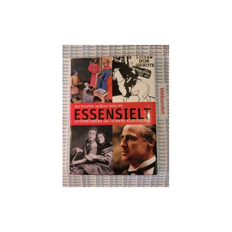 Ane Farseths og yvor Dalan Vik - Essensielt. Litteraturens og filmens klassikere