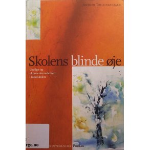 Anegen Trillingsgaard - Skolens blinde je - Urolige og ukoncentrerede brn i folkeskolen