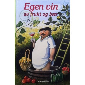 Anita Danielson - Egen vin av frukt og b�r (Innbundet)