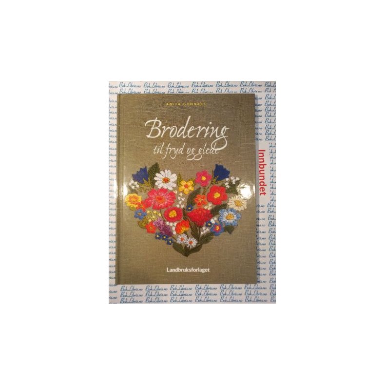 Anita Gunnars - Brodering til fryd og glede (Innbundet)