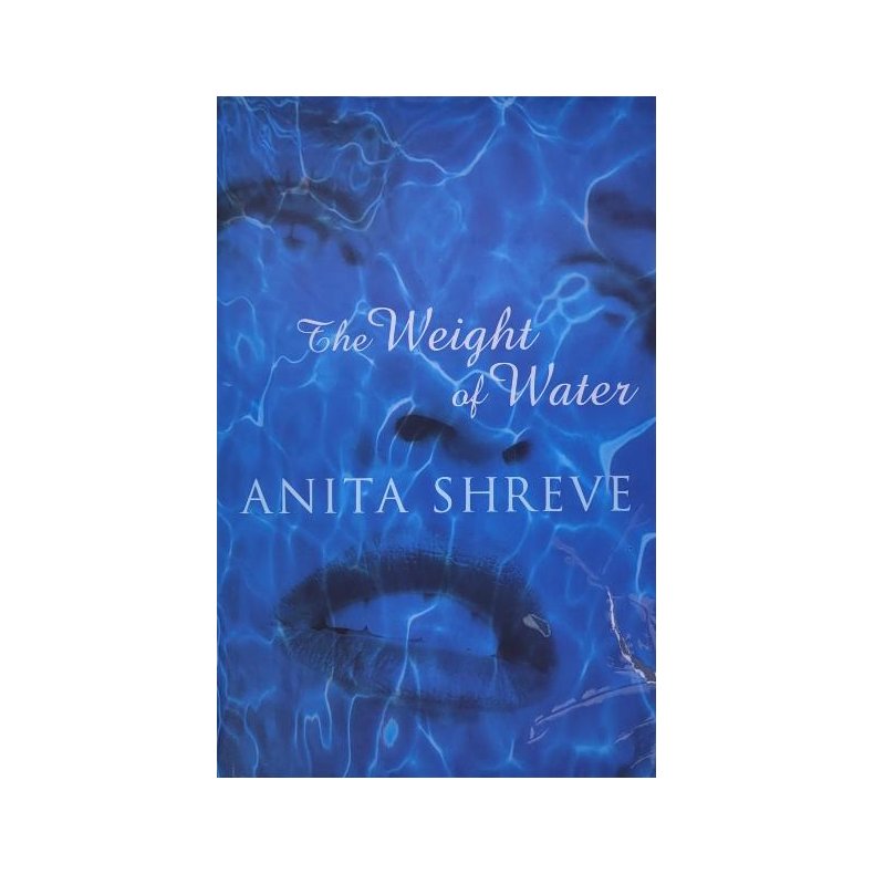 Anita Shreve - The Weight of Water