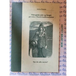 Anitra Fossum - Vikingtids jakt og fangst p rein i Nord-Gudbrandsdal. Var de alle menn?