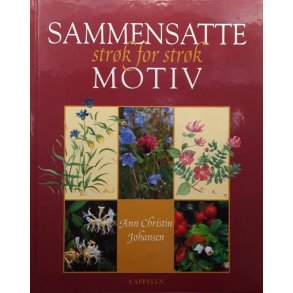 Ann Christin Johansen - Sammensatte motiv str�k for str�k (Innbundet)