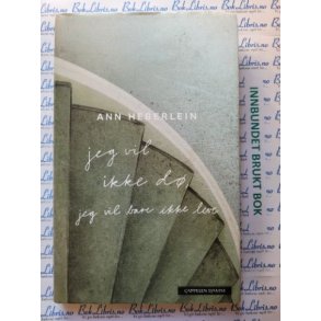 Ann Heberlein - Jeg vil ikke d, jeg vil bare ikke leve