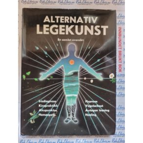 Ann Hill (Red.) - Alternativ legekunst - En samlet oversikt (I)
