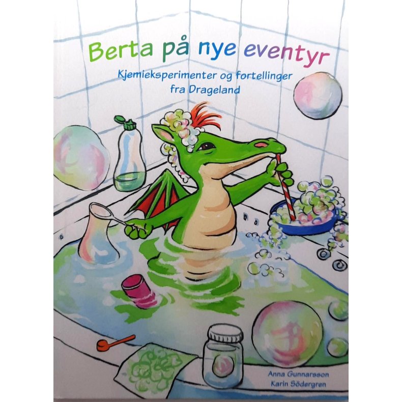 Anna Gunnarsson - Berta p nye eventyr - kjemieksperimenter og fortellinger fra Drageland