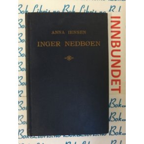 Anna Iensen - Inger Nedben (I) Fra slekt til slekt