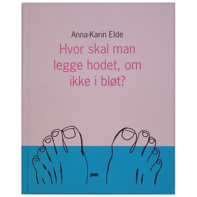 Anna-Karin Elde - Hvor skal man legge hodet, om ikke i blt