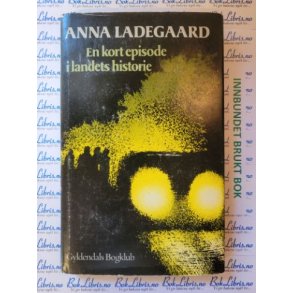 Anna Ladegaard - En kort episode i landets historie